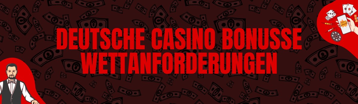 Deutsche Casino Bonusse Wettanforderungen