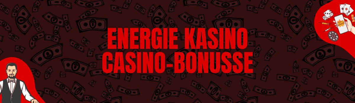 Energie Kasino Bonus und Boni ohne Einzahlung