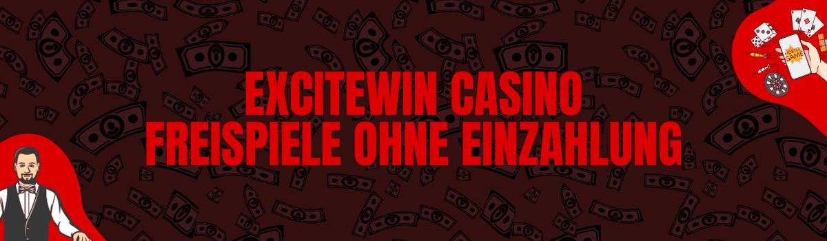 Excitewin Casino Freispiele ohne Einzahlung und Bonus Codes ohne Einzahlung