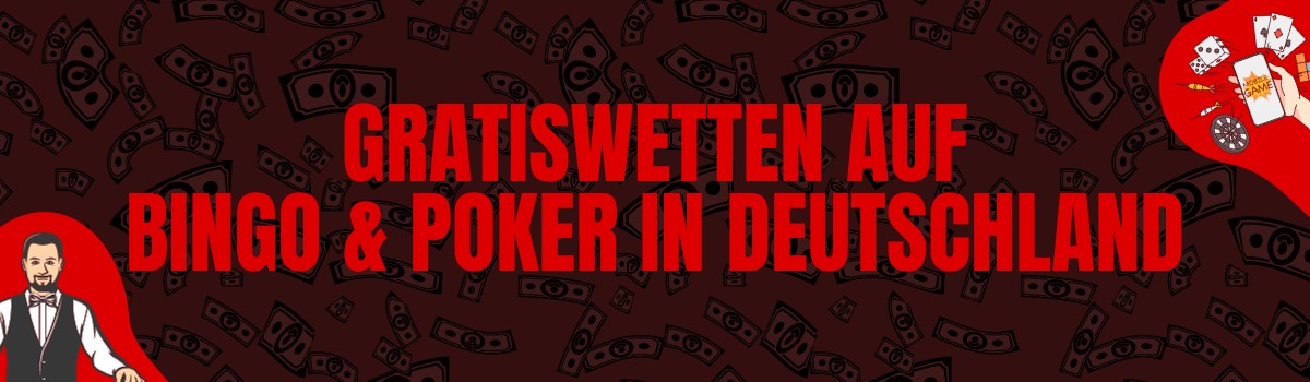 Gratiswetten auf Bingo & Poker und Sportwetten in Deutschland
