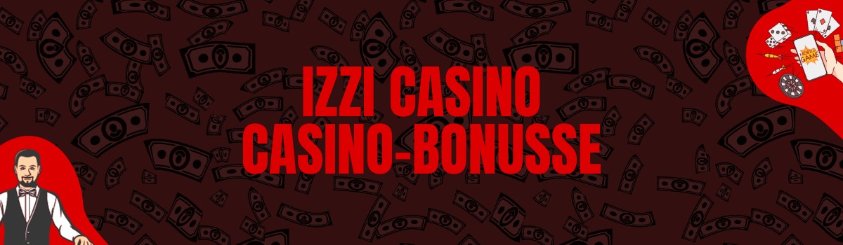 Izzi Casino Bonus und Boni ohne Einzahlung