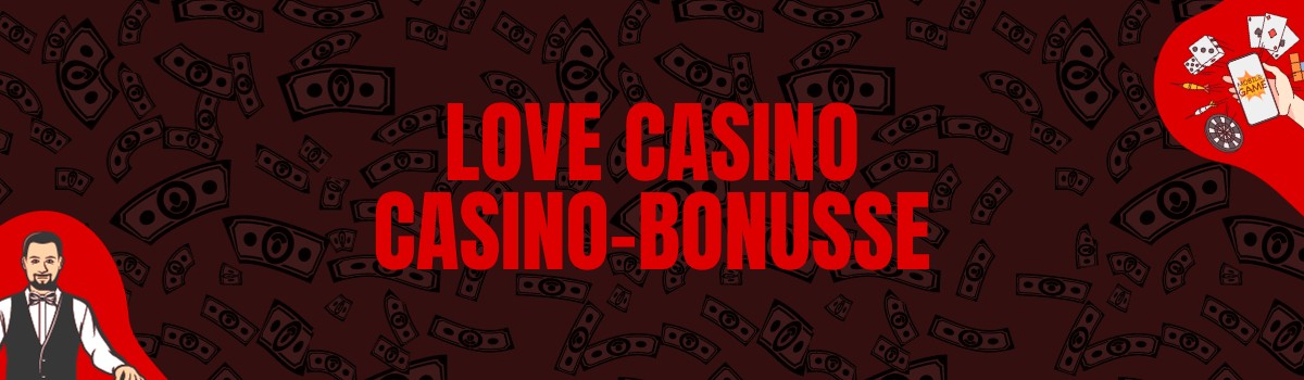 Love Casino Bonus und Boni ohne Einzahlung