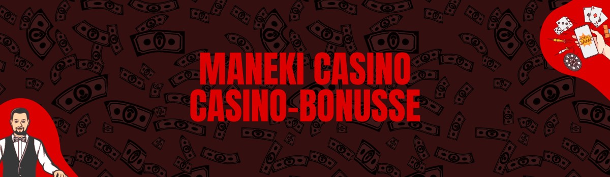Maneki Casino Bonus und Boni ohne Einzahlung