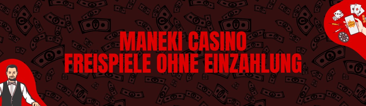 Maneki Casino Freispiele ohne Einzahlung und Bonus Codes ohne Einzahlung