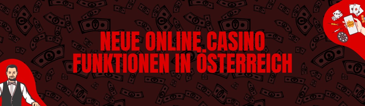 Neue Online Casino Funktionen in Österreich