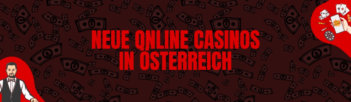Neue Online Casinos in Österreich