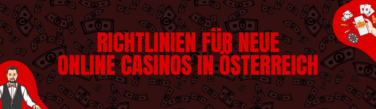 Richtlinien für neue Online Casinos in Österreich