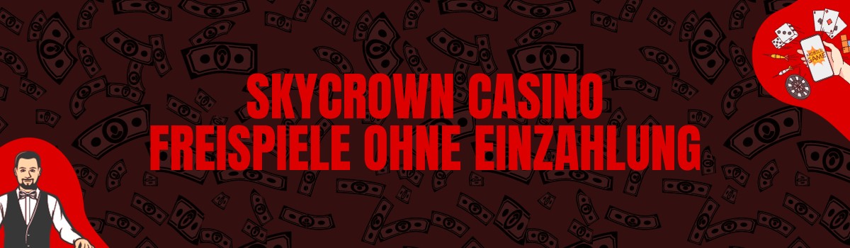 SkyCrown Casino Freispiele ohne Einzahlung und Bonus Codes ohne Einzahlung