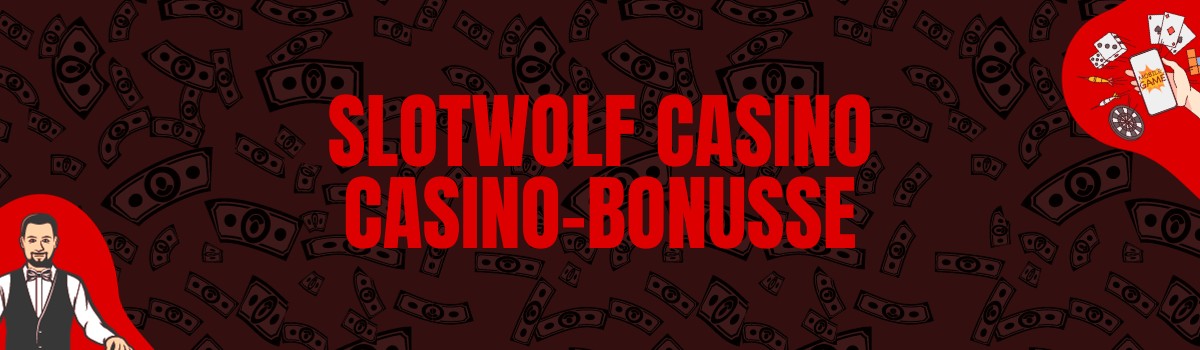 Slotwolf Casino Bonus und Boni ohne Einzahlung