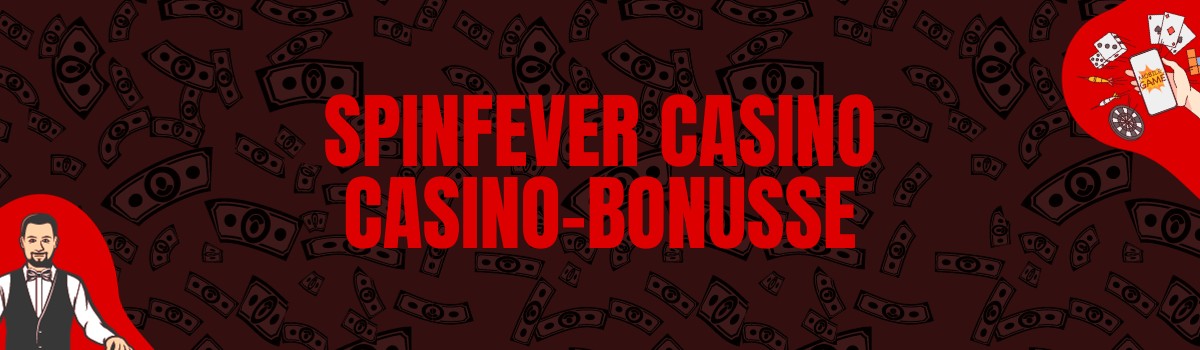 SpinFever Casino Bonus und Boni ohne Einzahlung