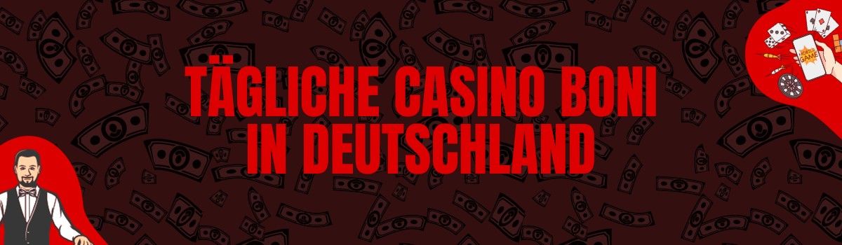 Tägliche Casino Boni in Deutschland