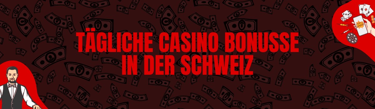 Tägliche Casino Bonusse in der Schweiz