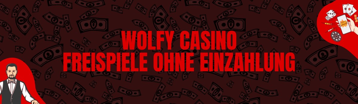 Wolfy Casino Freispiele ohne Einzahlung und Bonus Codes ohne Einzahlung